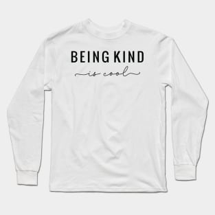 Being Kind Is Cool Long Sleeve T-Shirt